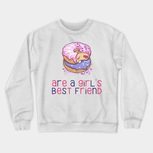 Donuts Are a Girl's Best Friend Funny and Cute Donut Lovers Gift Crewneck Sweatshirt